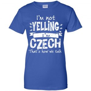 I'm Not Yelling I'm Czech That's How We Talk T-Shirts, Hoodie, Tank 25