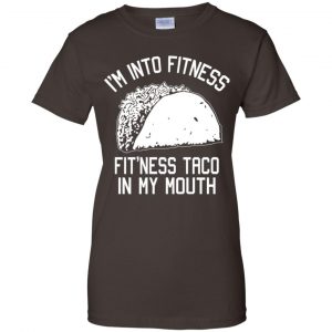 I'm Into Fitness Fit'ness Taco In My Mouth Funny Gym T-Shirts, Hoodie, Tank 23