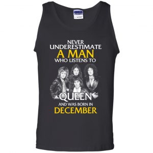 A Man Who Listens To Queen And Was Born In December T-Shirts, Hoodie, Tank 24