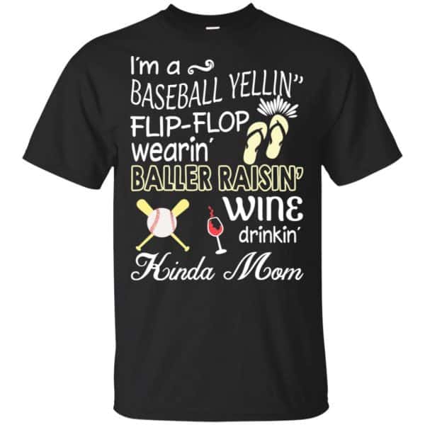 I'm A Baseball Yelling Flip-flop Wearing Baller Raising Wine Drinking Kinda Mom T-Shirts, Hoodie, Tank 3