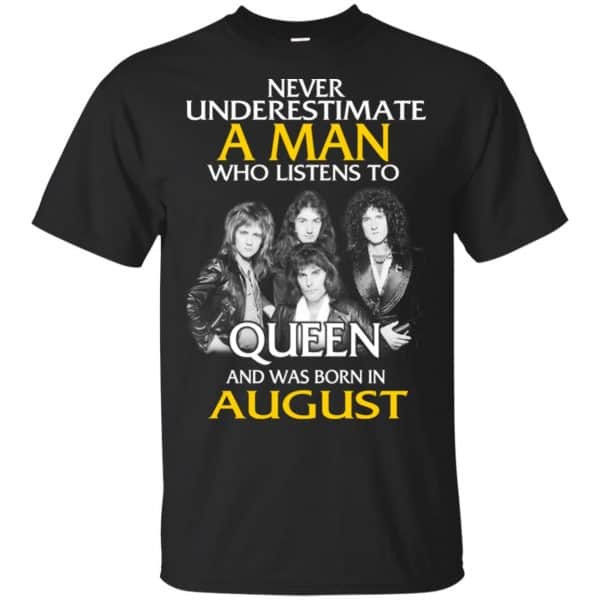 A Man Who Listens To Queen And Was Born In August T-Shirts, Hoodie, Tank 3