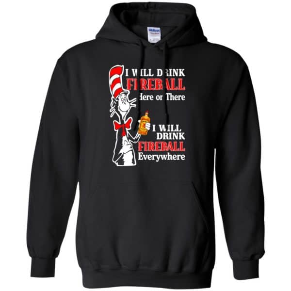 I Will Drink Fireball Here Or There I Will Drink Fireball Everywhere T-Shirts, Hoodie, Tank 7