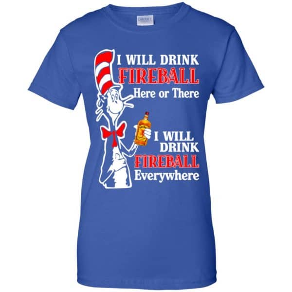 I Will Drink Fireball Here Or There I Will Drink Fireball Everywhere T-Shirts, Hoodie, Tank 14