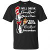 Dr Seuss: I Will Drink Crown Royal Here Or There I Will Drink Crown Royal Everywhere T-Shirts, Hoodie, Tank 1