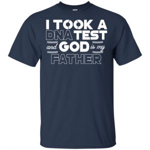 I Took A DNA Test And God Is My Father T-Shirts, Hoodie, Tank 17