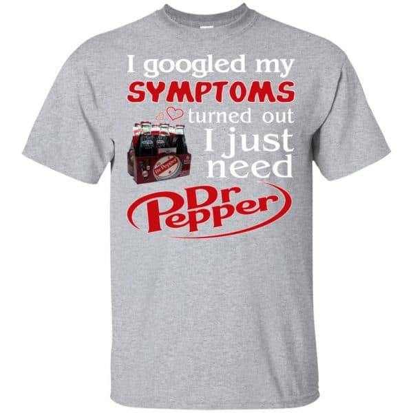 I Googled My Symptoms Turned Out I Just Need Dr Pepper Shirts, Hoodie, Tank 3