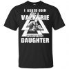 I Asked Odin For A Valkyrie He Sent Me My Daughter T-Shirts, Hoodie, Tank 2