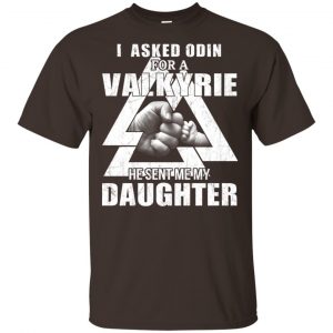 I Asked Odin For A Valkyrie He Sent Me My Daughter T-Shirts, Hoodie, Tank 15