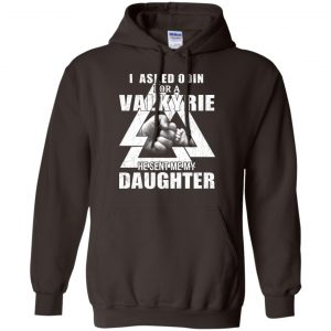 I Asked Odin For A Valkyrie He Sent Me My Daughter T-Shirts, Hoodie, Tank 20