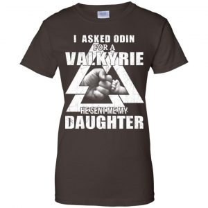 I Asked Odin For A Valkyrie He Sent Me My Daughter T-Shirts, Hoodie, Tank 23