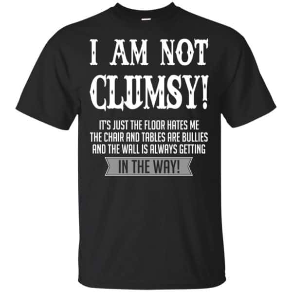 I Am Not Clumsy It's Just The Floor Hates Me T-Shirts, Hoodie, Tank 3