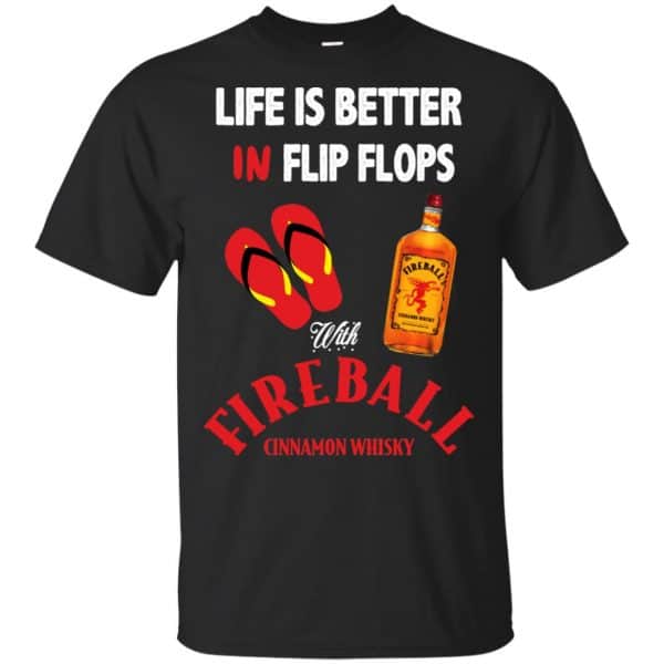 Life Is Better In Flip Flops With Fireball Cinnamon Whisky T-Shirts, Hoodie, Tank 3