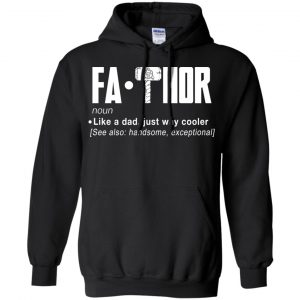 Fathor - Like A Dad Just Way Cooler T-Shirts, Hoodie, Tank 18