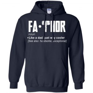 Fathor - Like A Dad Just Way Cooler T-Shirts, Hoodie, Tank 19