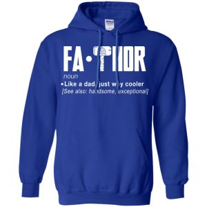 Fathor - Like A Dad Just Way Cooler T-Shirts, Hoodie, Tank 21