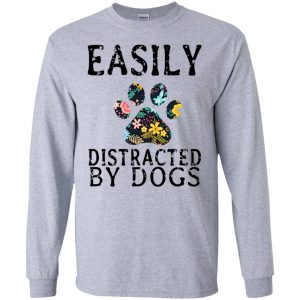 Easily Distracted By Dogs T-Shirts, Hoodie, Tank 17 Easily Distracted By Dogs T-Shirts, Hoodie, Tank 17