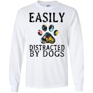 Easily Distracted By Dogs T-Shirts, Hoodie, Tank 18 Easily Distracted By Dogs T-Shirts, Hoodie, Tank 18
