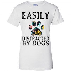 Easily Distracted By Dogs T-Shirts, Hoodie, Tank 24 Easily Distracted By Dogs T-Shirts, Hoodie, Tank 24