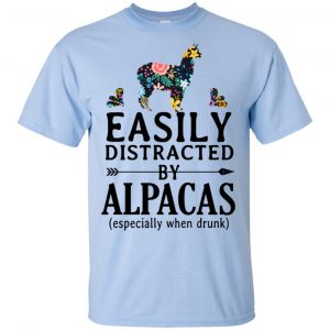 Easily Distracted By Alpacas Especially When Drunk T-Shirts, Hoodie, Tank 16 Easily Distracted By Alpacas Especially When Drunk T-Shirts, Hoodie, Tank 16