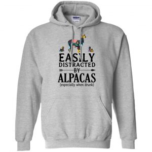 Easily Distracted By Alpacas Especially When Drunk T-Shirts, Hoodie, Tank 20 Easily Distracted By Alpacas Especially When Drunk T-Shirts, Hoodie, Tank 20