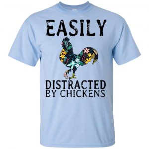 Easily Distracted By Chickens T-Shirts, Hoodie, Tank 16 Easily Distracted By Chickens T-Shirts, Hoodie, Tank 16