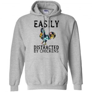Easily Distracted By Chickens T-Shirts, Hoodie, Tank 20 Easily Distracted By Chickens T-Shirts, Hoodie, Tank 20