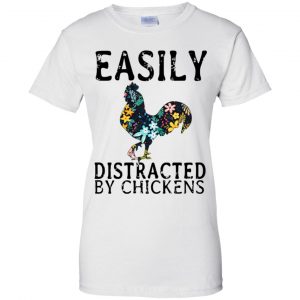 Easily Distracted By Chickens T-Shirts, Hoodie, Tank 24 Easily Distracted By Chickens T-Shirts, Hoodie, Tank 24