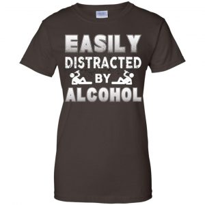 Easily Distracted By Alcohol T-Shirts, Hoodie, Tank 23