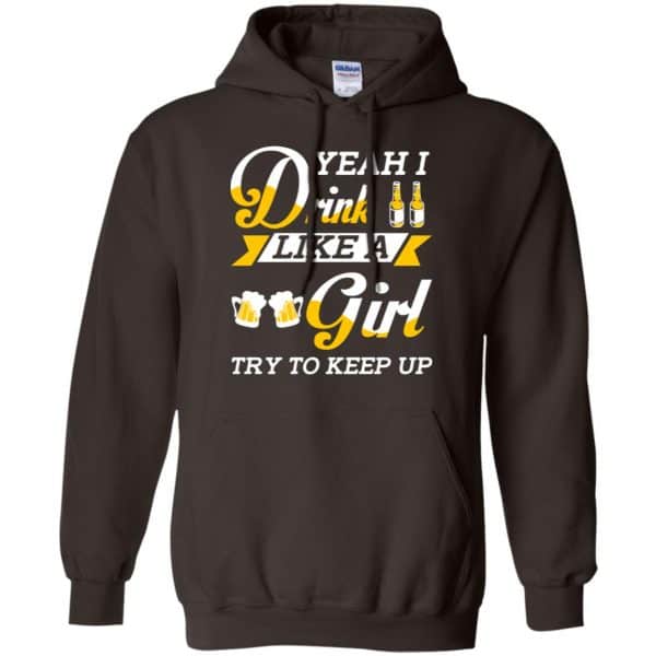 Beer Lovers: Yeah I Drink Like A Girl Try To Keep Up T-Shirts, Hoodie, Tank 9