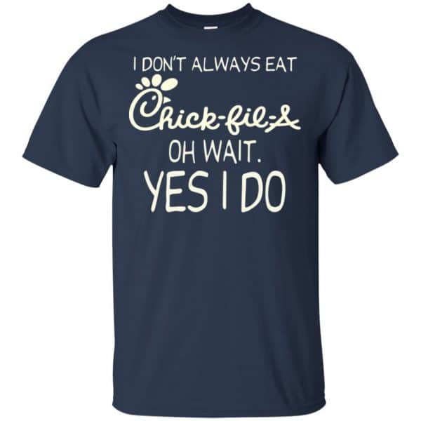 I Don’t Always Eat Chick-fil-A Oh Wait Yes I Do T-Shirts, Hoodie, Tank Apparel 6