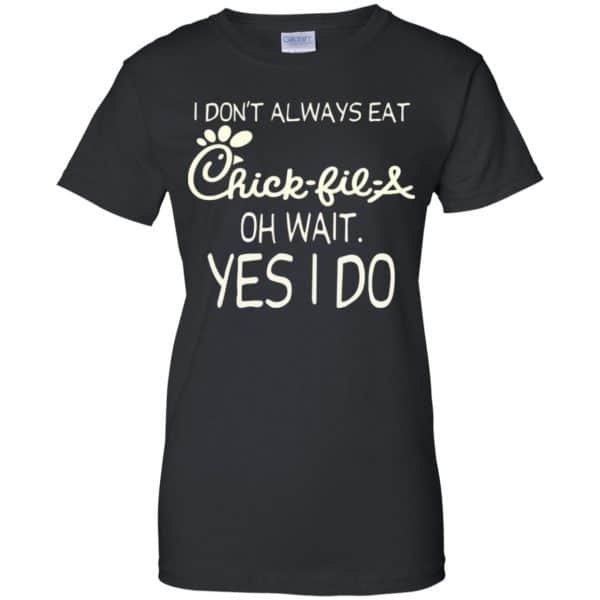 I Don’t Always Eat Chick-fil-A Oh Wait Yes I Do T-Shirts, Hoodie, Tank Apparel 11