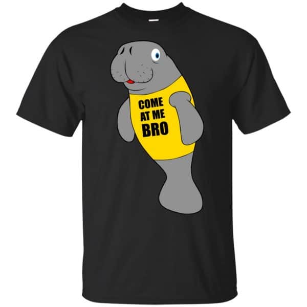 Manatee Novelty Come At Me Bro T-Shirts, Hoodie, Tank 3