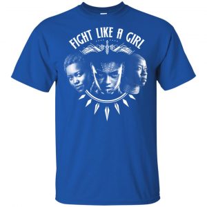 Fight Like A Girl - Shuri, Okoye And Nakia T-Shirts, Hoodie, Tank 16