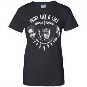 Fight Like A Girl - Shuri, Okoye And Nakia T-Shirts, Hoodie, Tank 22