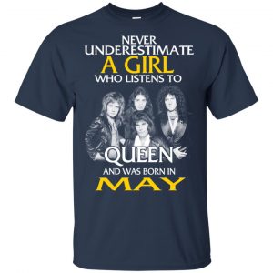 A Girl Who Listens To Queen And Was Born In May T-Shirts, Hoodie, Tank 17