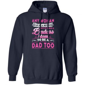 Any Woman Can Be A Mother But It Takes A Badass Mom To Be A Dad Too T-Shirts, Hoodie, Tank 19
