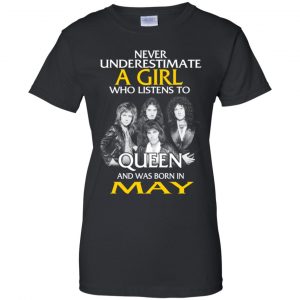 A Girl Who Listens To Queen And Was Born In May T-Shirts, Hoodie, Tank 22