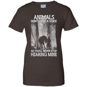 Animals Don't Have A Voice So You'll Never Stop Hearing Mine T-Shirts, Hoodie, Tank 23