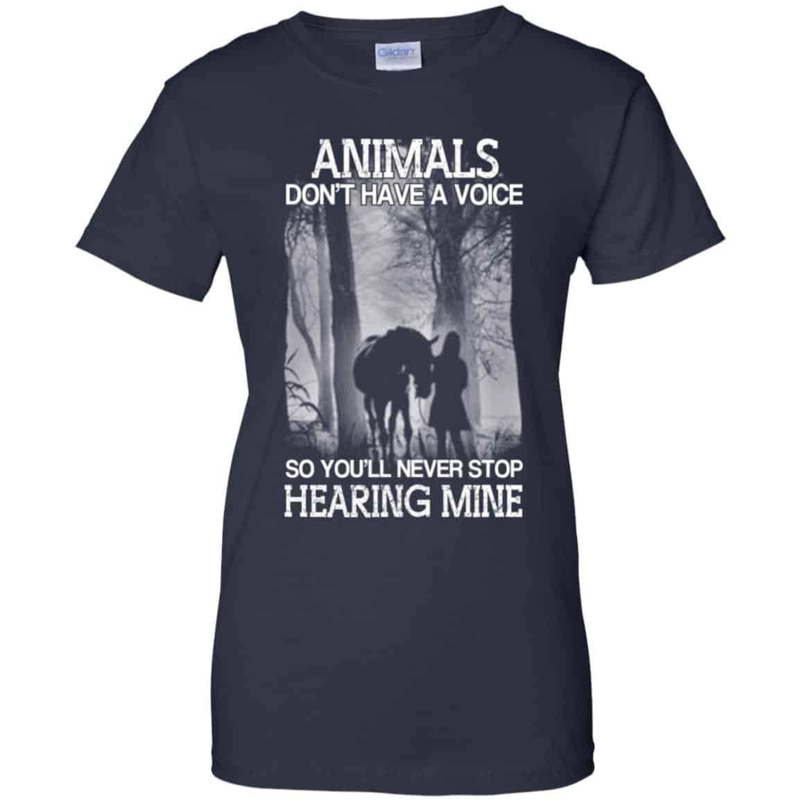 Animals Don't Have A Voice So You'll Never Stop Hearing Mine T-Shirts ...