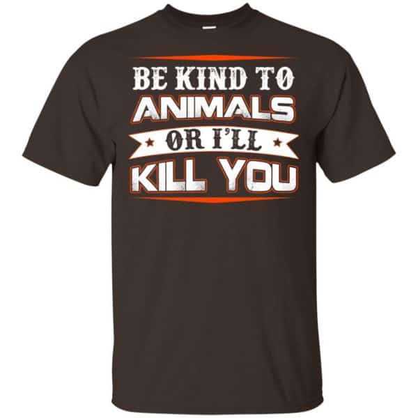Be Kind To Animals Or I'll Kill You T-Shirts, Hoodie, Tank 4