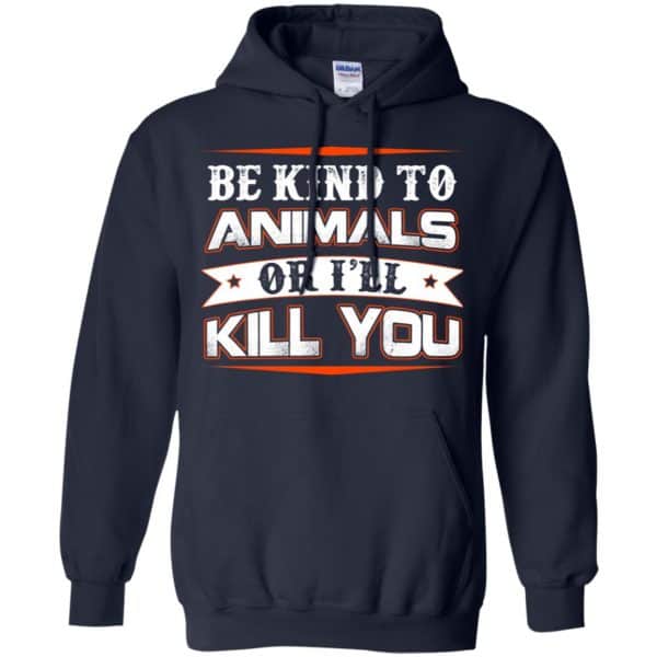 Be Kind To Animals Or I'll Kill You T-Shirts, Hoodie, Tank 8