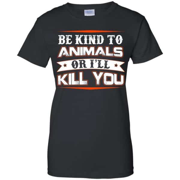Be Kind To Animals Or I'll Kill You T-Shirts, Hoodie, Tank 11