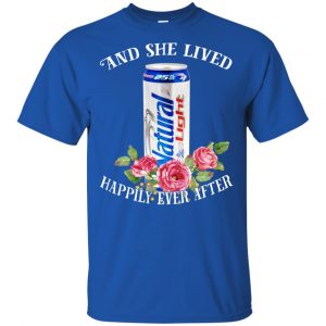 I Love Natural Light - And She Lived Happily Ever After T-Shirts, Hoodie, Tank 16