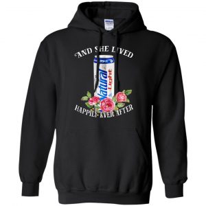 I Love Natural Light - And She Lived Happily Ever After T-Shirts, Hoodie, Tank 18