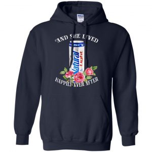 I Love Natural Light - And She Lived Happily Ever After T-Shirts, Hoodie, Tank 19