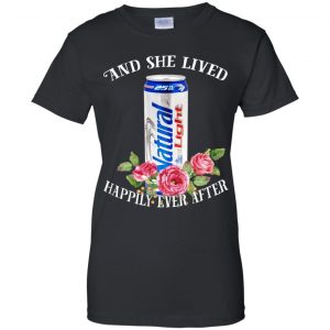 I Love Natural Light - And She Lived Happily Ever After T-Shirts, Hoodie, Tank 22