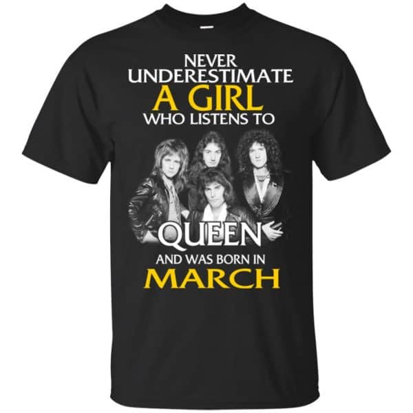 A Girl Who Listens To Queen And Was Born In March T-Shirts, Hoodie, Tank 3