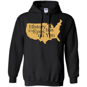 Hamilton: History Has Its Eyes On You Hamilton T-Shirts, Hoodie, Tank 18