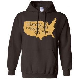 Hamilton: History Has Its Eyes On You Hamilton T-Shirts, Hoodie, Tank 20