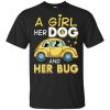 A Girl Her Dog And Her Bug T-Shirts, Hoodie, Tank 1